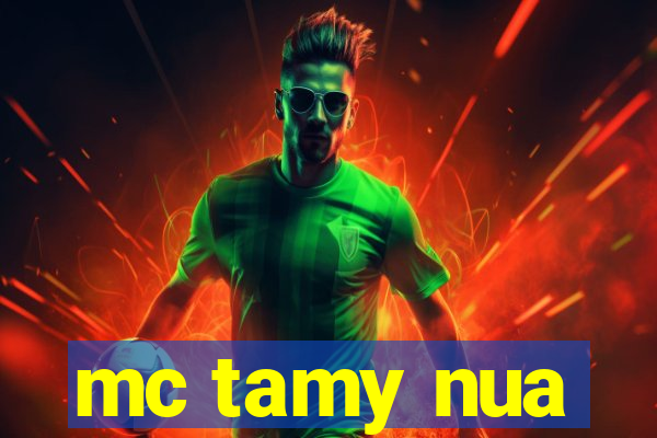 mc tamy nua